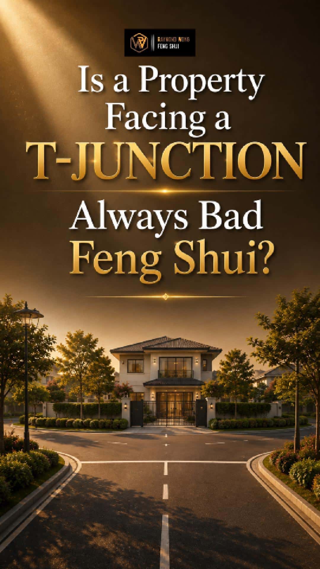 Is a property facing a T-junction always bad Feng Shui?